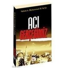 ACI GERÇEĞIMIZ - MUHAMMED ADNAN ARUR