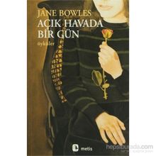 AÇIK HAVADA BIR GÜN ÖYKÜLER - JANE BOWLES