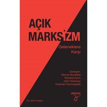 Açık Marksizm - Werner Bonefeld Richard Gunn John Holloway Kosmos Psychopedis