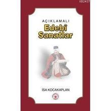 AÇIKLAMALI EDEBÎ SANATLAR - İSA KOCAKAPLAN