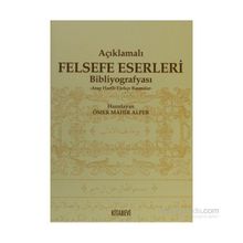 AÇIKLAMALI FELSEFE ESERLERI BİBLOGRAFYASI ARAP HARFLI TÜRKÇE BASMALAR - ÖMER MAHIR ALPER