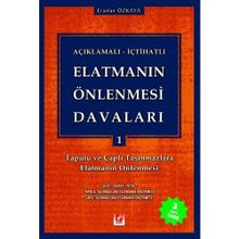 Açıklamalı - İçtihatlı Elatmanın Önlenmesi Davaları 1 Tapulu ve Çaplı Taşınmazlara Elatmanın Önlenmesi - Eraslan Özkaya