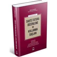 Açıklamalı İçtihatlı Sahte Fatura Düzenleme ve Kullanma Suçları - Mehmet Taştan