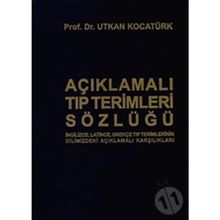 Açıklamalı Tıp Terimleri Sözlüğü - Utkan Kocatürk