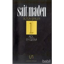 AÇIL EY GIZEM BÜTÜN ŞİİRLER 1 - SAIT MADEN