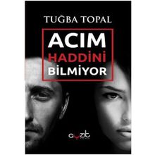 Acım Haddini Bilmiyor - Tuğba Topal