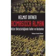 Acımasızca Alman & Hitler Diktatörlüğünde Failler Ve Kurbanlar - Helmut Ortner