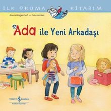 Ada ile Yeni Arkadaşı İlk Okuma Kitabım İş Bankası Kültür Yayınları