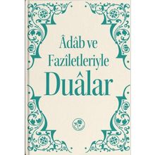 Adab ve Faziletleriyle Dualar - Kolektif