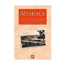 ADAKALE - EUGENIA POPESCU-JUDETZ