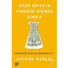Adam Smith’in Yemeğini Pişiren Kimdi? - Katrine Marçal