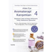 A'dan Z'ye Aromaterapi Karışımları 4 Depresyon, Stres ve Kaygı, Performans, Enerji, Odaklanma, Uykusuzluk - Ömür Demirezer