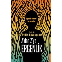 A'dan Z'ye Ergenlik - Atilla Büyükgebiz