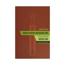 A’dan Z’ye Gıda Katkı Maddeleri - Ansiklopedik Sözlük - Fatih Gültekin