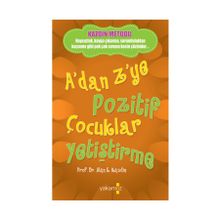 A'dan Z'ye Pozitif Çocuklar Yetiştirme - Alan E. Kazdin - Yakamoz Yayınları