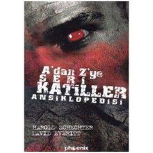 A'dan Z'ye Seri Katiller Ansiklopedisi - Harold Schechter;David Everitt