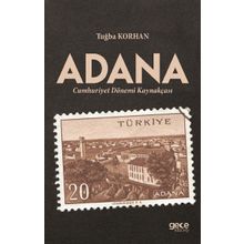 Adana Cumhuriyet Dönemi Kaynakçası - Tuğba Korhan