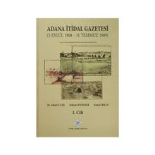 Adana İtidal Gazetesi 5 Eylül 1908-31 Temmuz 1909 1-2 Cilt Takım 2014 - Selman Soydemir Ahmet Uçar Kemal Erkan