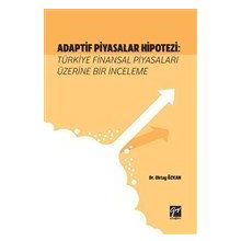 Adaptif Piyasalar Hipotezi Türkiye Finansal Piyasaları Üzerine Bir İnceleme - Oktay Özkan