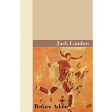 Ademden Önce Before Adam - Jack London