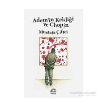 Adem’in Kekliği ve Chopin - Mustafa Çiftçi