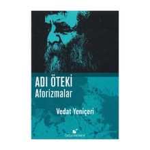 Adı Öteki Aforizmalar - Vedat Yeniçeri