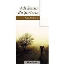 ADI SENSIN BU ŞİİRLERİN - REFIK ÜSTÜNBAŞ
