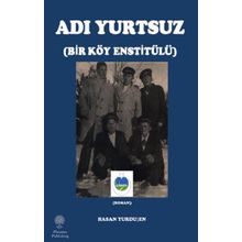 Adı Yurtsuz - Bir Köy Estitülü - Hasan Yurduşen