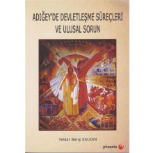 Adığey'de Devletleşme Süreçleri ve Ulusal Sorun - Yeldar Barış Kalkan