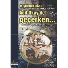 ADIL OKAY ILE GEÇERKEN - M. ŞEHMUS GÜZEL