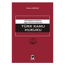 ADIL YARGILANMA HAKKININ ASGARI GEREKLERI KARŞISINDA TÜRK KAMU HUKUKU - MAHMUT GÖKPINAR