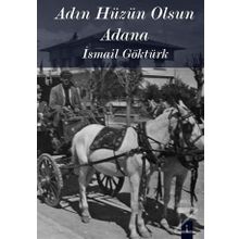 Adın Hüzün Olsun Adana - İsmail Göktürk