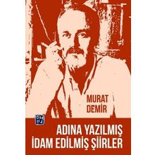 Adına Yazılmış İdam Edilmiş Şiirler - Murat Demir