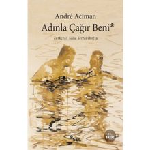 Adınla Çağır Beni - Andre Aciman