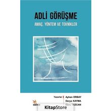 Adli Görüşme: Amaç, Yöntem Ve Teknikler - Ayhan Erbay