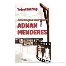 ADNAN MENDERES ARKA BAHÇEDE NELER OLDU? - TUĞRUL SARITAŞ