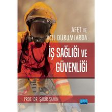 Afet ve Acil Durumlarda İş Sağlığı ve Güvenliği - Nobel Akademi Yayınları