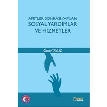 Afetler Sonrası Yapılan Sosyal Yardımlar ve Hizmetler - Ömer Yavuz