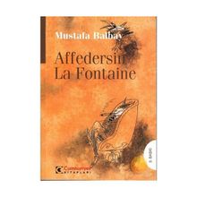 AFFEDERSIN LA FONTAINE - MUSTAFA BALBAY