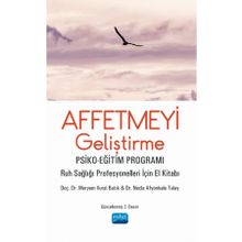 Affetmeyi Geliştirme: Psiko-Eğitim Programı - Meryem Vural Batık