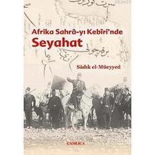 AFRIKA SAHRA-YI KEBIRI´NDE SEYAHAT - SADIK EL-MÜEYYED