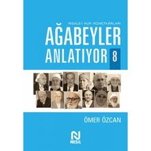 Ağabeyler Anlatıyor 8 - Risale-i Nur Hizmetkarları Ömer Özcan