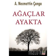 Ağaçlar Ayakta - A. Necmettin Çanga
