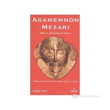 AGAMEMNON MEZARI MIKEN VE BIR KAHRAMAN ARAYIŞI - CATHY GERE