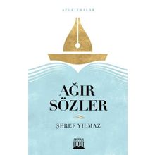 Ağır Sözler - Şeref Yılmaz