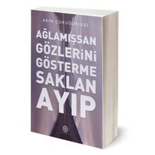 Ağlamışsan Gözlerini Gösterme Saklan Ayıp / Akın Çokuğurluel