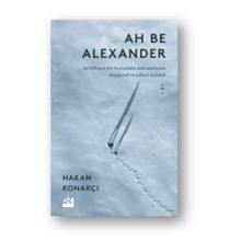 Ah Be Alexander - Hakan Konakçı