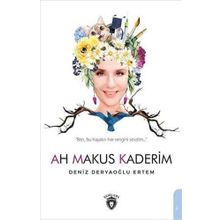 Ah Makus Kaderim - Deniz Deryaoğlu Ertem