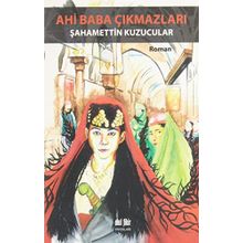 Ahi Baba Çıkmazları - Şahamettin Kuzucular