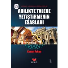 Ahilikte Talebe Yetiştirmenin Esasları - Kemal Arkun